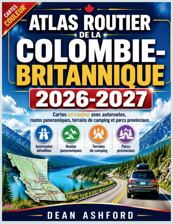 Könyv Atlas routier de la Colombie-Britannique 2026-2027 Dean Ashford