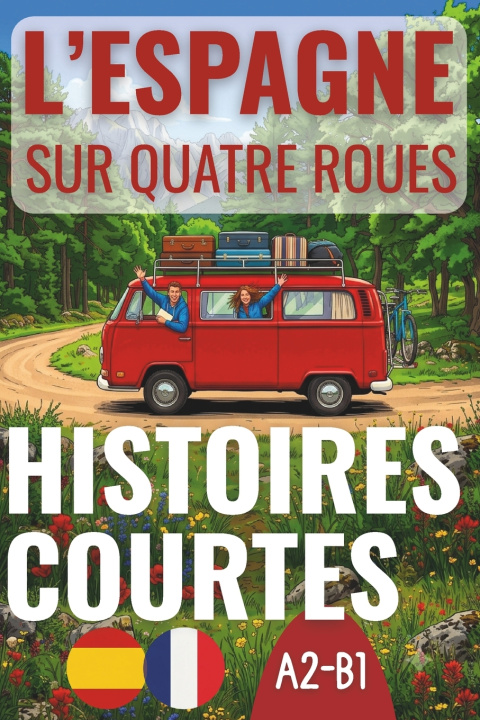 Kniha L'ESPAGNE SUR QUATRE ROUES. HISTOIRES COURTES A2-B1. Marion Schilling