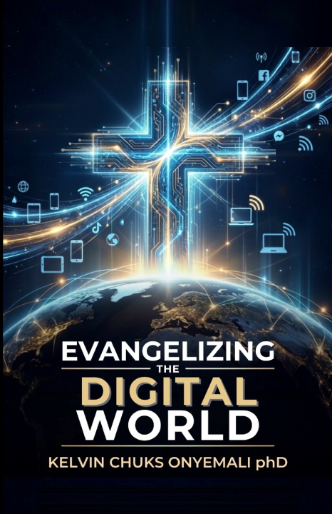 Könyv Evangelizing the Digital World Chuks Onyemali