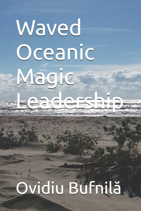 Könyv Waved Oceanic Magic Leadership Ovidiu Bufnilă
