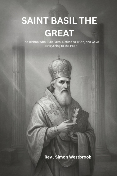 Könyv SAINT BASIL THE GREAT Rev . Simon Westbrook