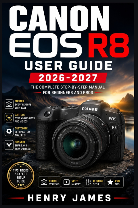 Könyv CANON EOS R8 USER GUIDE 2026-2027 Henry James