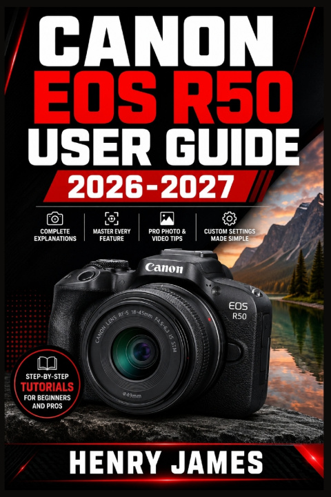 Könyv CANON EOS R50 USER GUIDE 2026-2027 Henry James