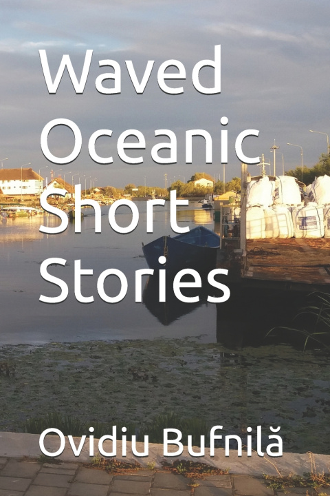 Könyv Waved Oceanic Short Stories Ovidiu Bufnilă