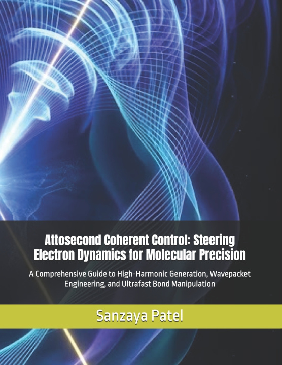 Könyv Attosecond Coherent Control Sanzaya Patel