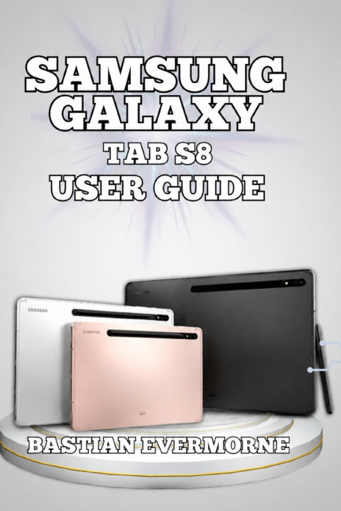 Könyv Samsung Galaxy Tab S8 User Guide Bastian Evermorne