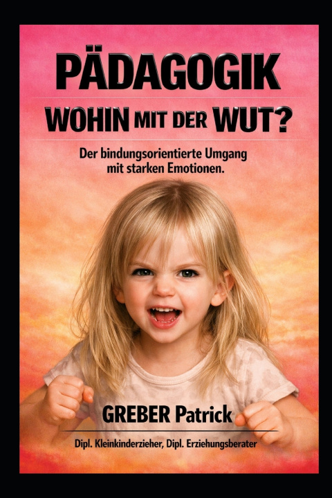Könyv Pädagogik - Wohin mit der Wut? GREBER Patrick
