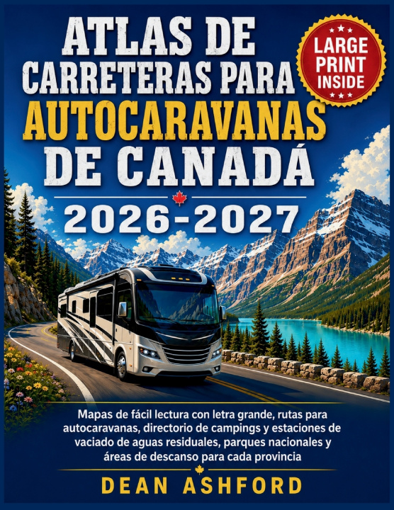 Könyv Atlas de carreteras para autocaravanas de Canadá 2026-2027 Dean Ashford