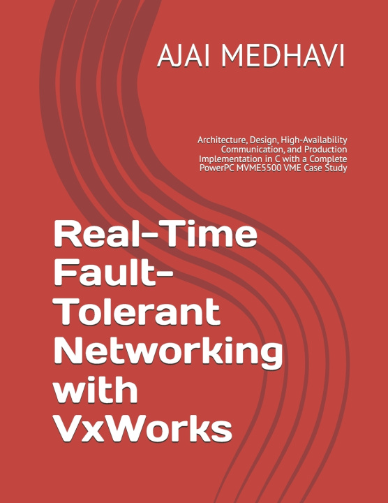 Könyv Real-Time Fault-Tolerant Networking with VxWorks AJAI KUMAR MEDHAVI