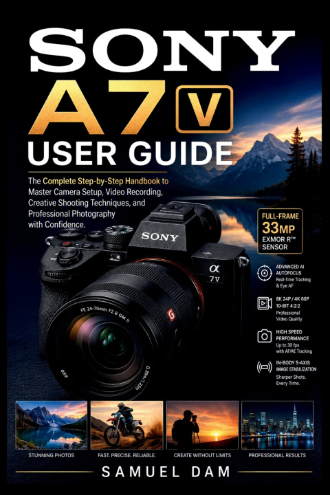 Könyv SONY A7 V USER GUIDE SAMUEL DAM