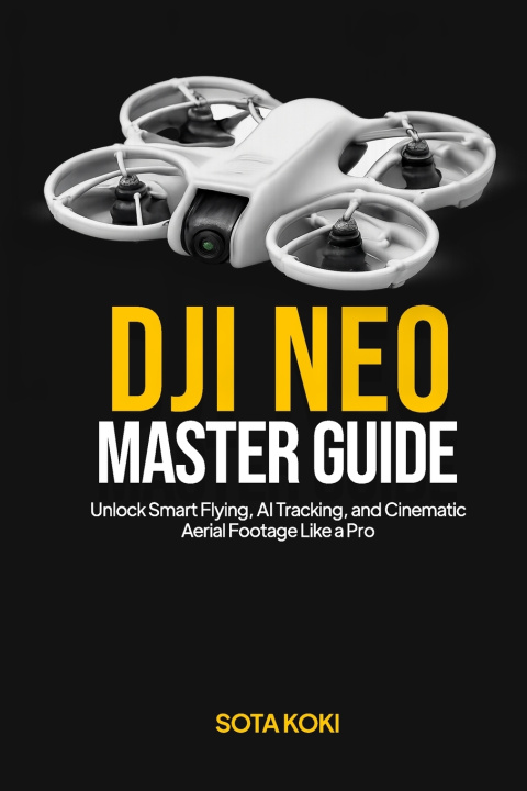 Könyv DJI NEO MASTER GUIDE SOTA KOKI