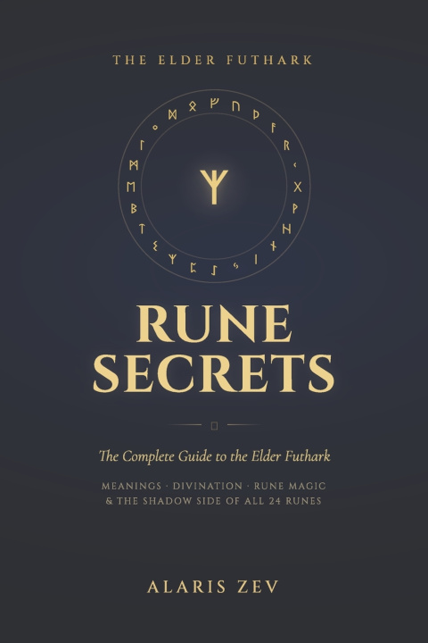 Könyv Rune Secrets - The Complete Guide to the Elder Futhark Alaris Zev