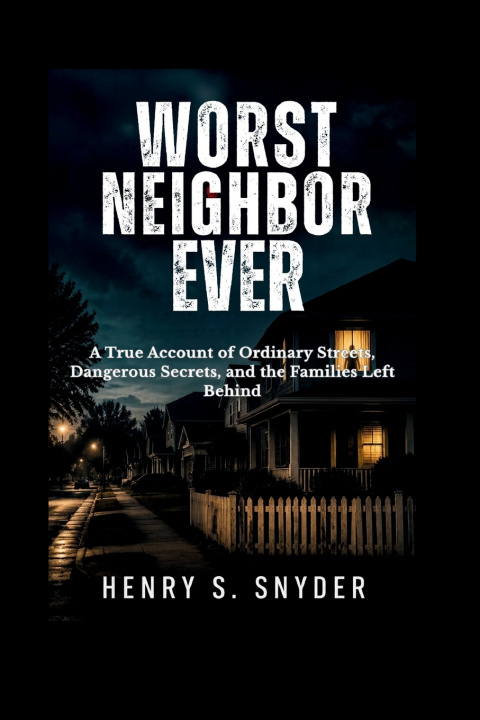 Könyv Worst Neighbor Ever Henry S. Snyder