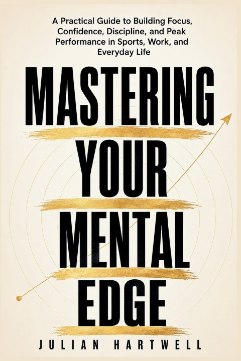 Könyv Mastering Your Mental Edge Julian Hartwell