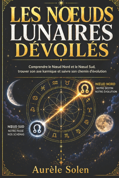 Könyv LES NŒUDS LUNAIRES DÉVOILÉS Aurèle Solen