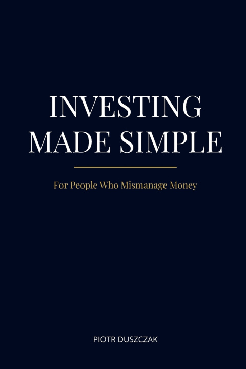 Könyv INVESTING MADE SIMPLE Piotr Duszczak