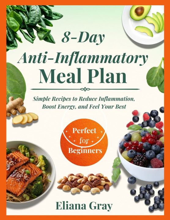 Könyv 8-Day Anti-Inflammatory Meal Plan for Beginners Eliana Gray