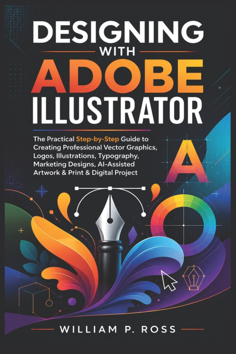 Könyv DESIGNING WITH ADOBE ILLUSTRATOR William P. Ross