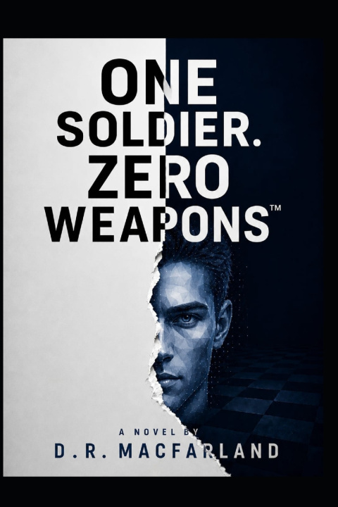 Könyv ONE SOLDIER. ZERO WEAPONS. Daniel R. Macfarland