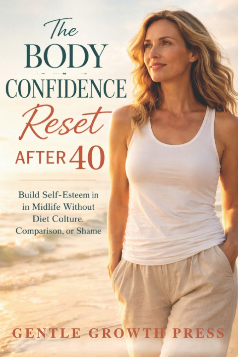 Knjiga The Body Confidence Reset After 40 Gentle Growth Press