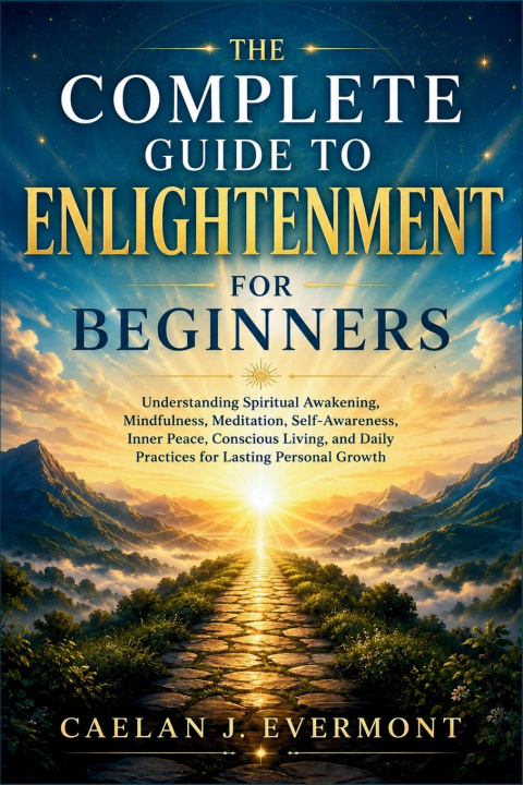 Könyv The Complete Guide to Enlightenment For Beginners Caelan J. Evermont