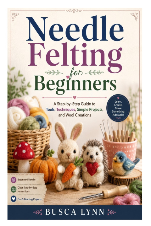 Könyv Needle Felting for Beginners BUSCA LYNN