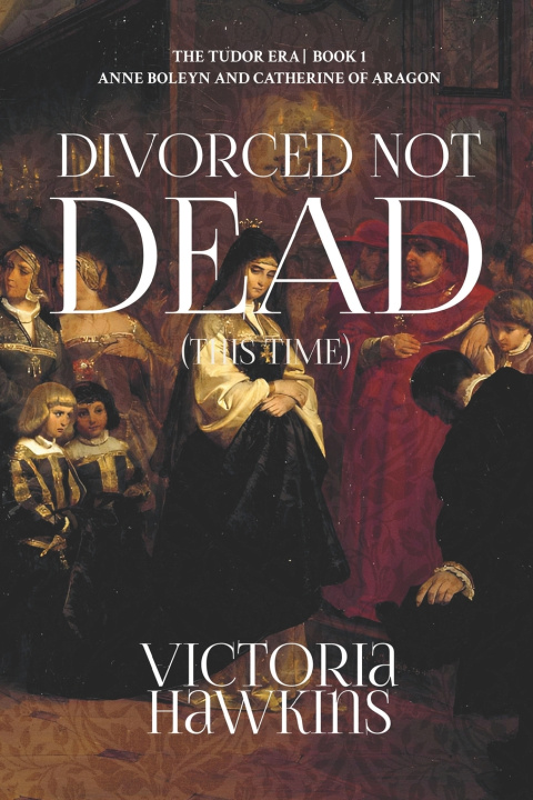 Könyv Divorced Not Dead (This Time) Victoria Gail Hawkins