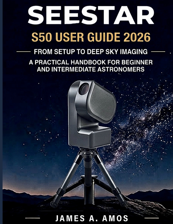Könyv SEESTAR S50 USER GUIDE 2026 James A. Amos