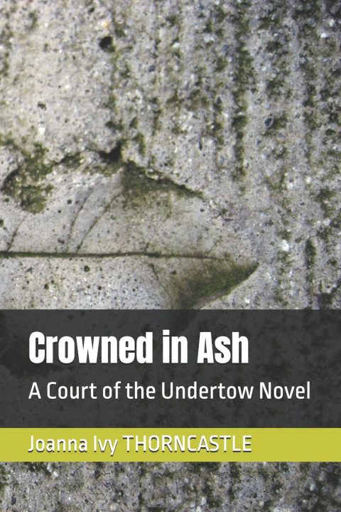 Könyv Crowned in Ash Joanna Ivy THORNCASTLE