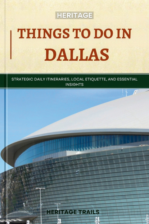Könyv Heritage Things To Do In Dallas Heritage Trails