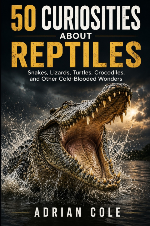 Könyv 50 CURIOSITIES ABOUT REPTILES Adrian Cole