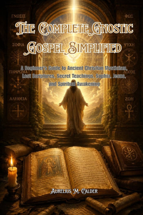 Könyv The Complete Gnostic Gospel Simplified Aurelius M. Calder