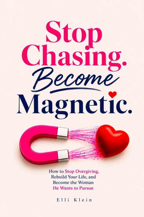 Könyv Stop Chasing. Become Magnetic. Elli Klein