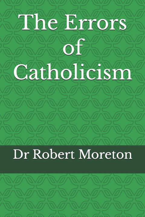Könyv The Errors of Catholicism Robert Moreton