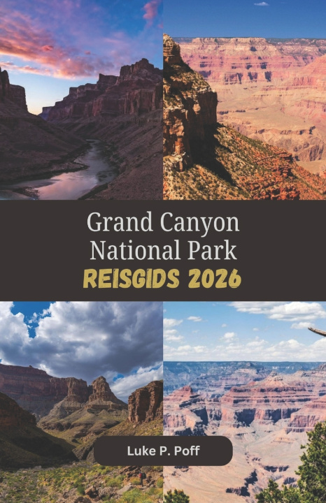 Könyv Grand Canyon National Park Reisgids 2026 Luke P.Poff