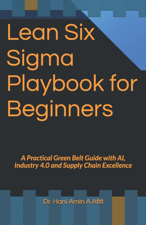 Könyv Lean Six Sigma Playbook for Beginners Hani Amin A Afifi