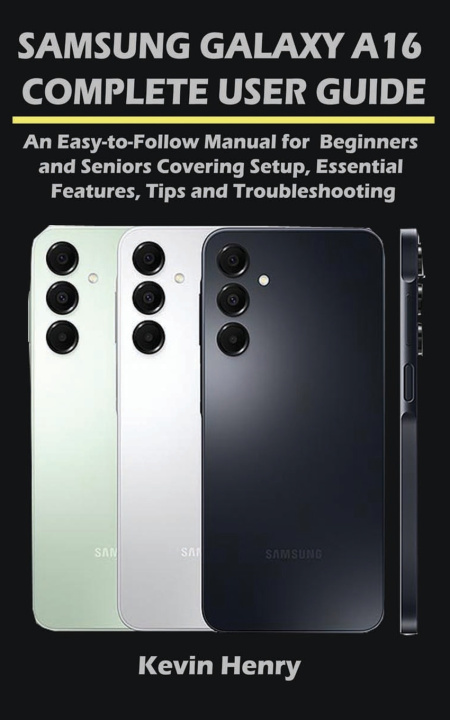 Könyv Samsung Galaxy A16 Complete User Guide Kevin Henry