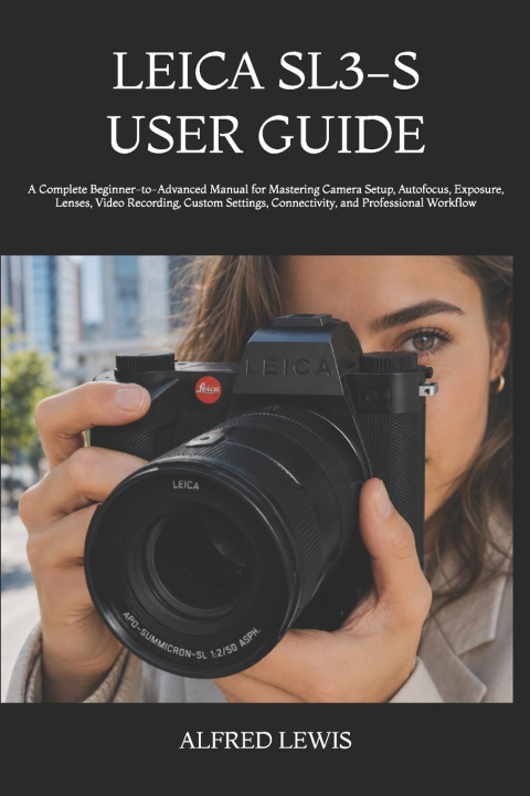 Könyv LEICA SL3-S USER GUIDE ALFRED LEWIS