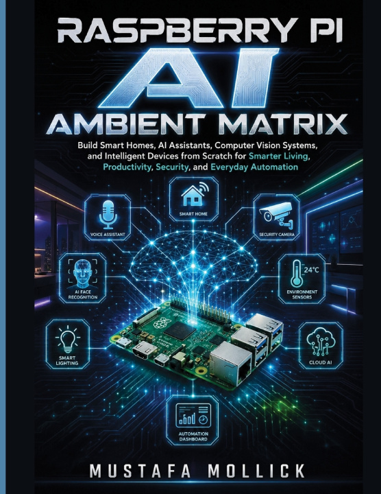 Könyv RASPBERRY PI AI AMBIENT MATRIX Mustafa Mollick