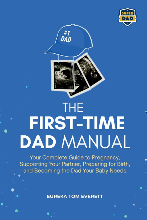 Könyv The First-time Dad Manual Eureka Tom Everett