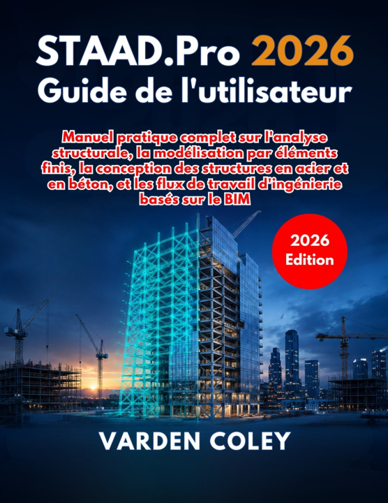 Könyv STAAD.Pro 2026 Guide de l'utilisateur VARDEN COLEY