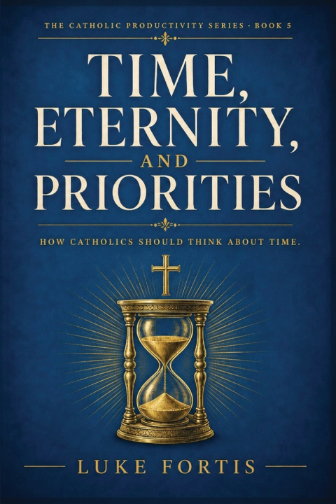 Könyv Time, Eternity, and Priorities Luke Fortis