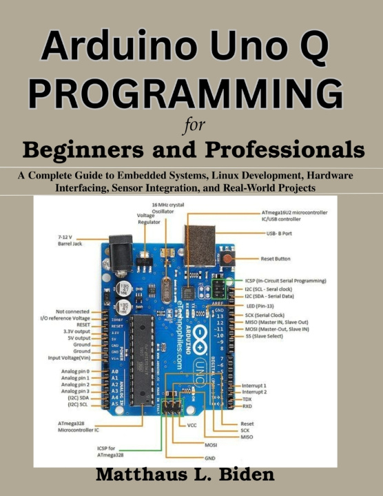 Könyv Arduino Uno Q Programming for Beginners and Professionals Matthaus L. Biden