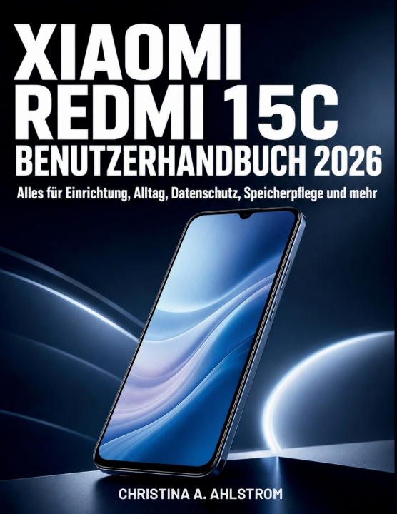 Könyv XIAOMI Redmi 15C Benutzerhandbuch 2026 Christina A. Ahlstrom