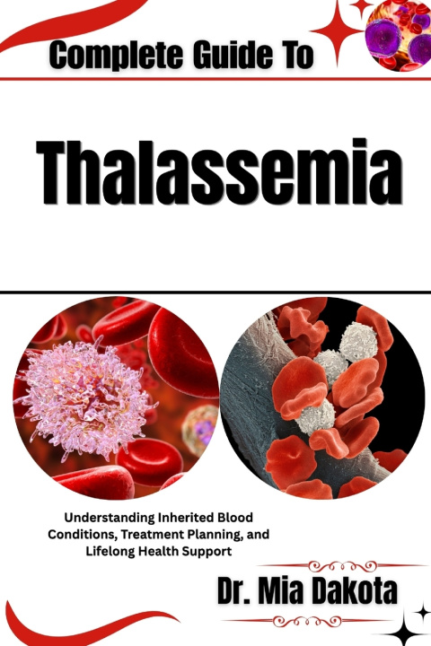Könyv Complete Guide To Thalassemia Dr. Mia Dakota