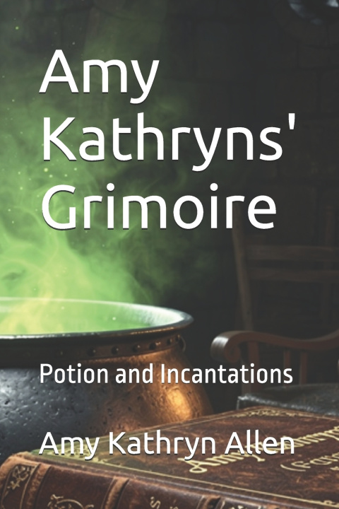 Könyv Amy Kathryns' Grimoire Amy Kathryn Allen