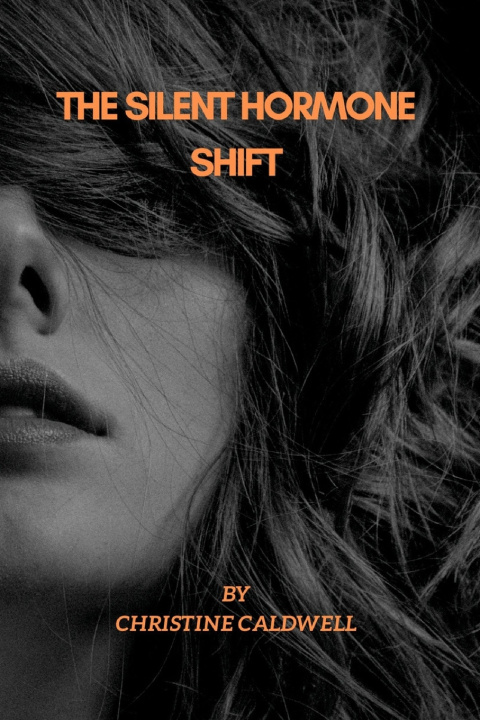 Könyv THE SILENT HORMONE SHIFT CHRISTINE CALDWELL