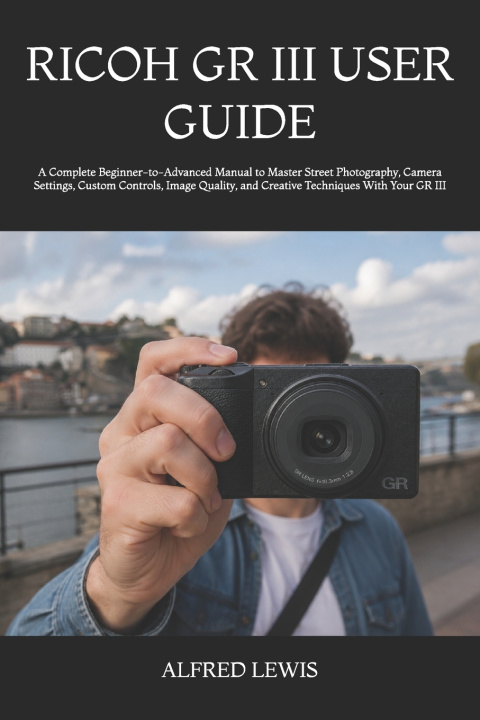 Boek RICOH GR III USER GUIDE ALFRED LEWIS