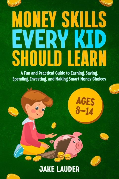 Könyv Money Skills Every Kid Should Learn Jake Lauder