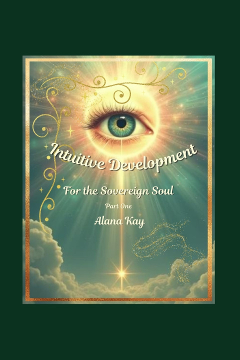Könyv Intuitive Development for the Sovereign Soul Alana Kay